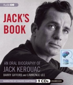 Jack's Book - An Oral Biography of Jack Kerouac written by Barry Gifford and Lawrence Lee performed by Mauro Hantman on CD (Unabridged)